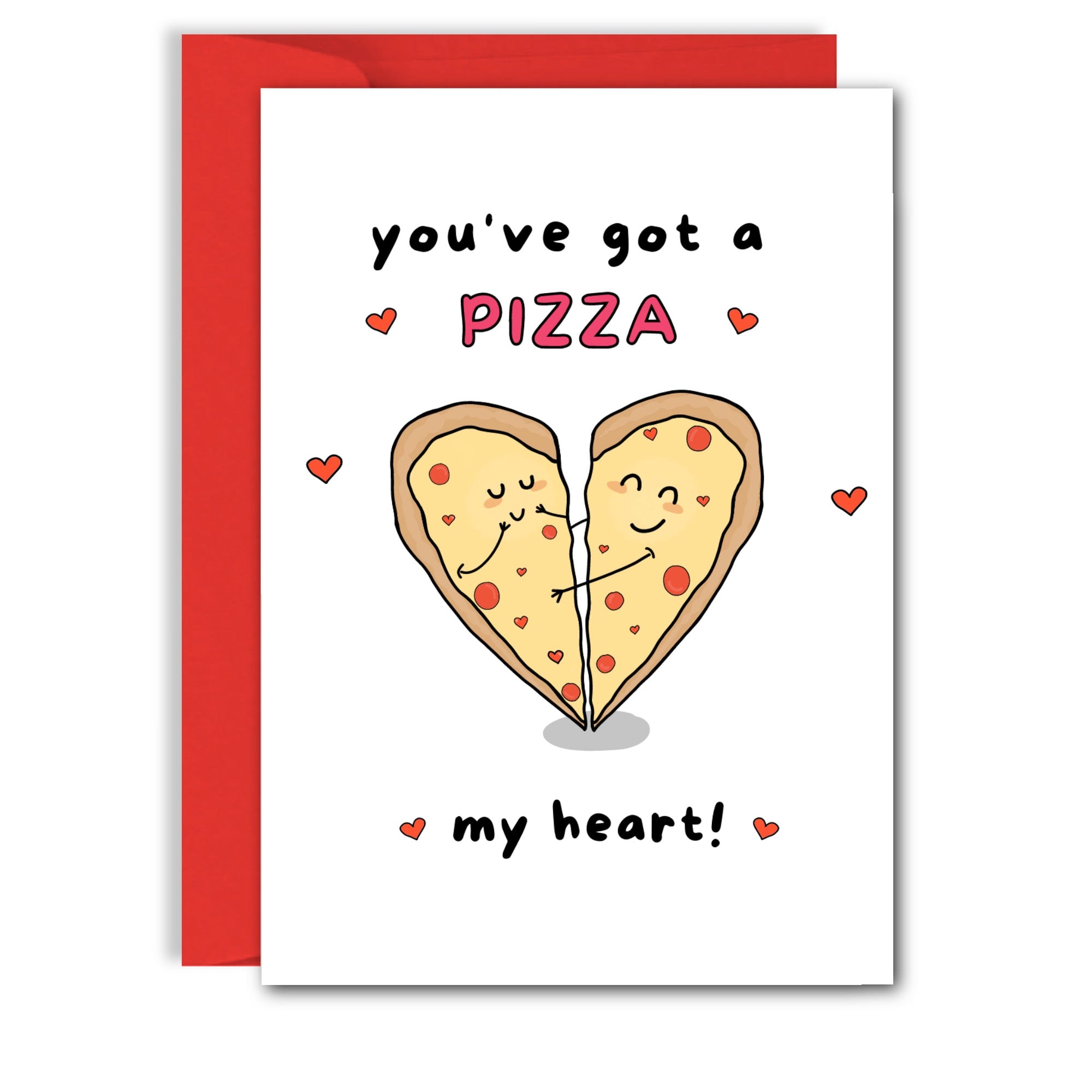 You've Got A Pizza My Heart - Funny Anniversary, For Him, For Her, Birthday Card For Boyfriend, Girlfriend, Husband, Wife, Valentines