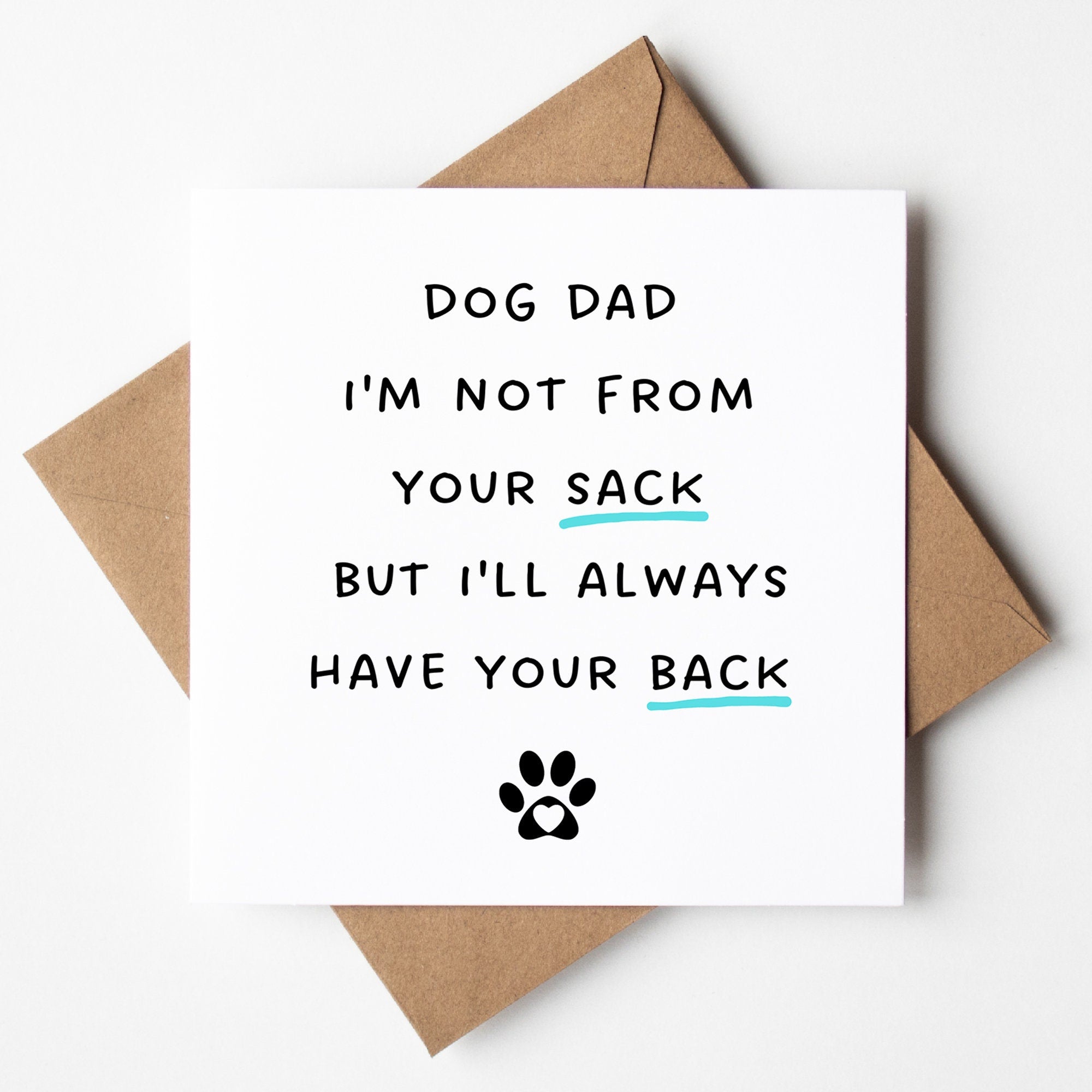 Fathers Day Card From The Dog - Even Though I'm Not From Your Sack