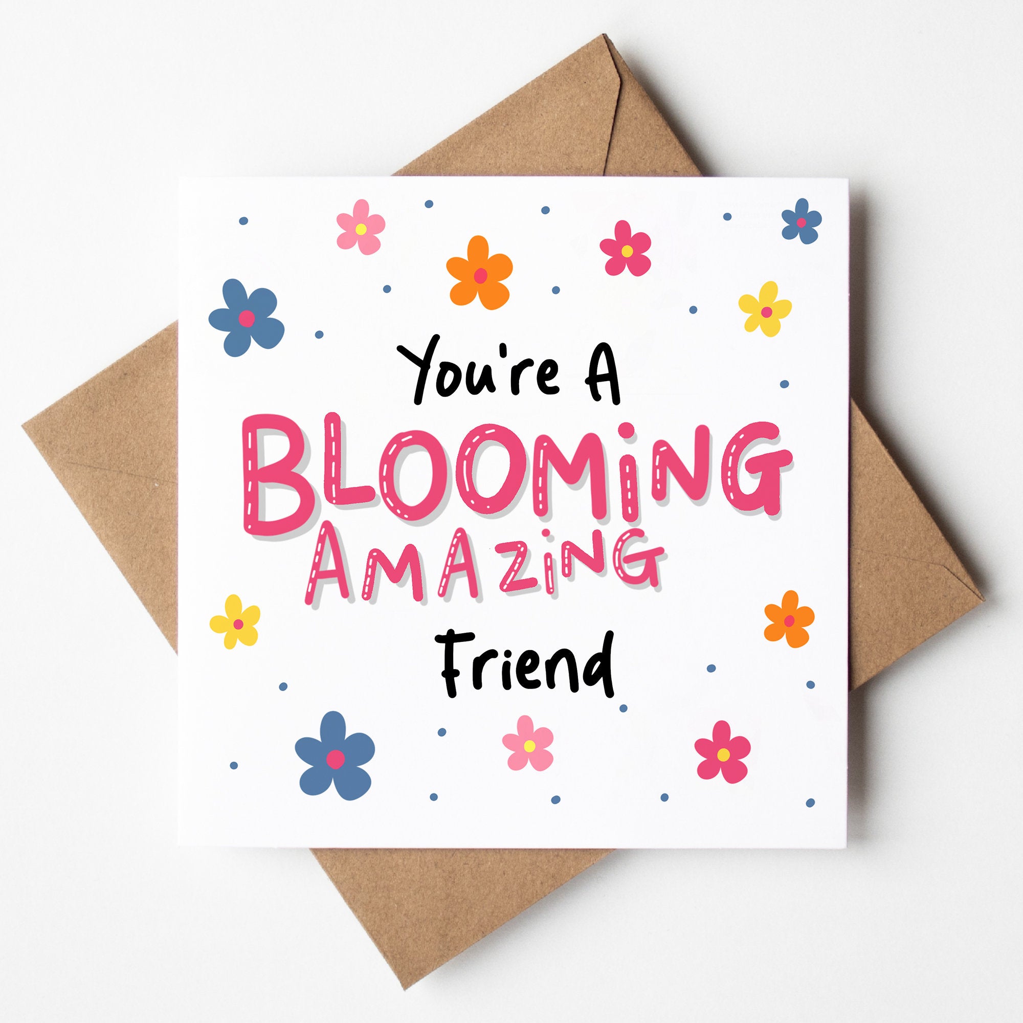 You're A Blooming Amazing Friend Card - Funny Friendship Gift, Thank You Gift, For Best Friend, Positivity, Proud Of You